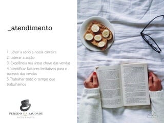 1. Levar a sério a nossa carreira
2. Liderar a acção
3. Excelência nas áreas chave das vendas
4. Identiﬁcar factores limitativos para o
sucesso das vendas
5.Trabalhar todo o tempo que
trabalhamos
_atendimento
 