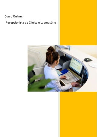 Curso Online:
Recepcionista de Clínica e Laboratório
 