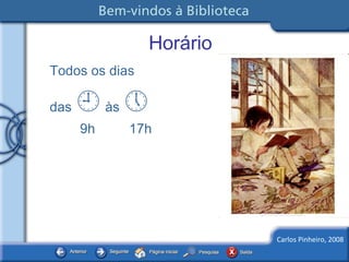 Horário Todos os dias  das    às   9h  17h 