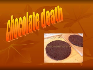 chocolate death 