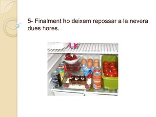 5- Finalmenthodeixemrepossar a la nevera dueshores.