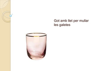 Gotambllet per mullar les galetes