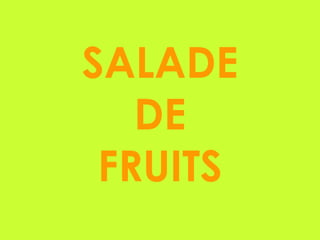 SALADE DE FRUITS 