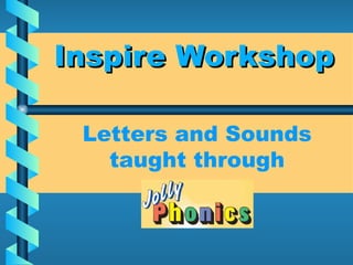 Inspire Workshop Letters and Sounds taught through 