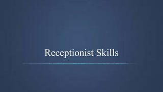 Receptionist Skills
 