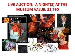 LIVE AUCTION: A NIGHT(S) AT THE
     MUSEUM VALUE: $1,760
 