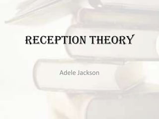 Reception Theory Adele Jackson 