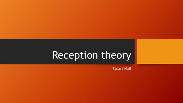 Reception theory - Stuart Hall | PPTX