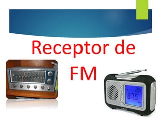 Receptor de
FM
 