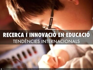 Recerca i innovació en educació: tendències internacionals.