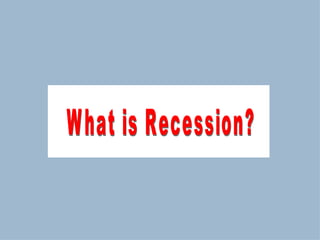What is Recession? 