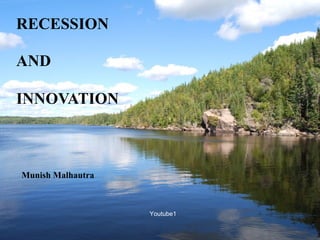RECESSION  AND   INNOVATION ,[object Object],Youtube1 