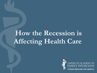 How the Recession is Affecting Health Care   