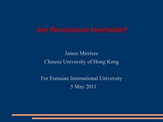 Are Recessions Inevitable? ,[object Object],[object Object],[object Object],[object Object]