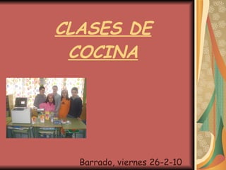 CLASES DE COCINA Barrado, viernes 26-2-10 