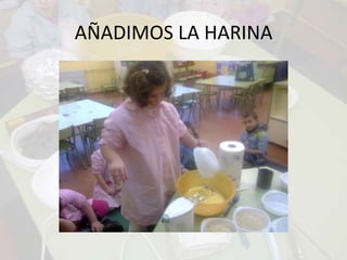 AÑADIMOS LA HARINA 