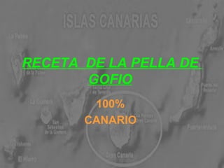 RECETA  DE LA PELLA DE  GOFIO   100%  CANARIO   