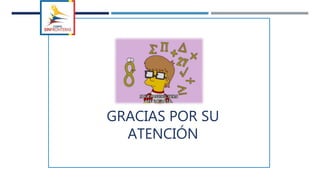 GRACIAS POR SU
ATENCIÓN
 