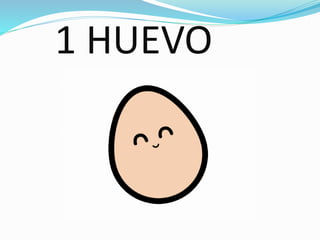 1 HUEVO
 