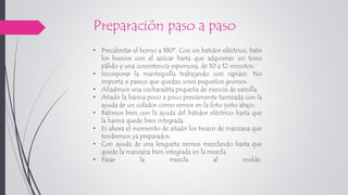 Preparación paso a paso
• Precalentar el horno a 180º. Con un batidor eléctrico, batir
los huevos con el azúcar hasta que adquieran un tono
pálido y una consistencia espumosa, de 10 a 12 minutos.
• Incorporar la mantequilla trabajando con rapidez. No
importa si parece que quedan unos pequeños grumos.
• Añadimos una cucharadita pequeña de esencia de vainilla.
• Añadir la harina poco a poco previamente tamizada con la
ayuda de un colador como vemos en la foto justo abajo.
• Batimos bien con la ayuda del batidor eléctrico hasta que
la harina quede bien integrada.
• Es ahora el momento de añadir los trozos de manzana que
tendremos ya preparados.
• Con ayuda de una lengueta iremos mezclando hasta que
quede la manzana bien integrada en la mezcla.
• Pasar la mezcla al molde.
 