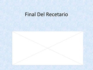 Final Del Recetario
 