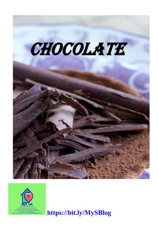 Chocolate
https://bit.ly/MySBlog
 