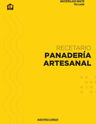 RECETARIO
PANADERÍA
ARTESANAL
MASTERCLASS GRATIS
Pan Lactal
NUESTROS CURSOS
 