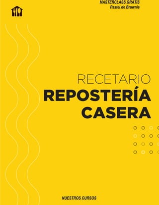RECETARIO
REPOSTERÍA
CASERA
MASTERCLASS GRATIS
Pastel de Brownie
NUESTROS CURSOS
 