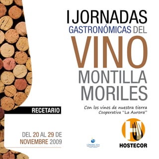Con los vinos de nuestra tierra
    RECETARIO             Cooperativa “La Aurora”




 DEL 20 AL 29 DE
NOVIEMBRE 2009
 