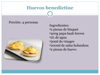 Huevos benedictine Porción: 4 personas Ingredientes: 2 piezas de bisquet 400g papa hash brown 2L de agua 50ml de vinagre 200ml de salsa holandesa 2 piezas de huevo 