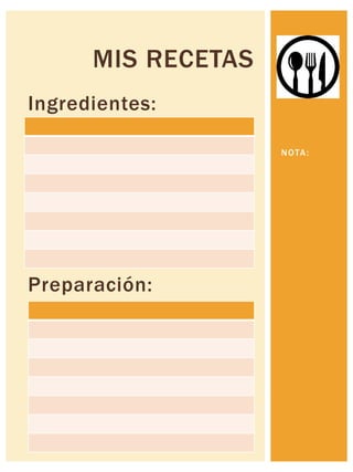 Ingredientes:
Preparación:
NOTA:
MIS RECETAS
 
