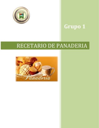 Grupo 1
RECETARIO DE PANADERIA
 
