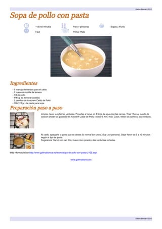 Gallina Blanca ® 2010



Sopa de pollo con pasta
                         > de 60 minutos                          Para 4 ...