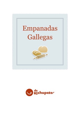 Empanadas
 Gallegas
 