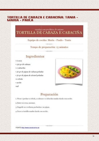 tortilla de cabaza e cabaciña: tania -
maría - paula




                                         14
 