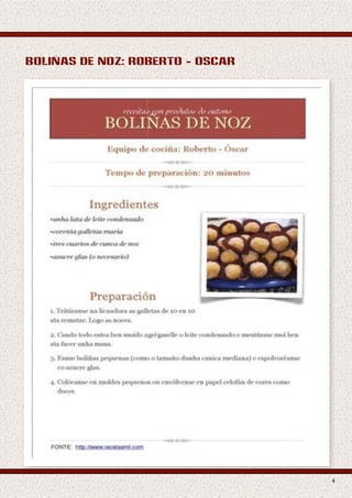 boliñas de noz: roberto - óscar




                                  4
 