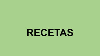 RECETAS
 