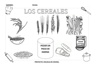 NOMBRE: FECHA:
PROYECTO: ESCUELA DE COCINA.
PEGAR UN
POCO DE
HARINA
 