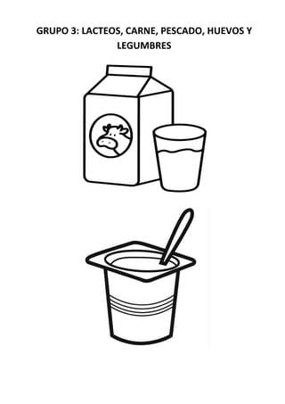 GRUPO 3: LACTEOS, CARNE, PESCADO, HUEVOS Y
LEGUMBRES
 