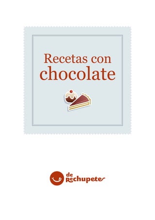Recetas con
chocolate
 