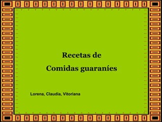 Recetas de Comidas guaraníes Lorena, Claudia, Vitoriana 