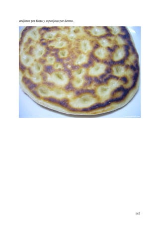 crujiente por fuera y esponjoso por dentro.




                                              147
 