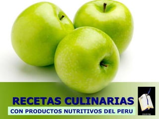 RECETAS CULINARIAS CON PRODUCTOS NUTRITIVOS DEL PERU 