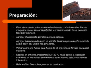 Preparación: Picar el chocolate y derretir en baño de María o el microondas. Batir la margarina con el azúcar impalpable y el azúcar común hasta que esté todo bien cremoso.  Agregar el chocolate derretido pero no caliente.  Agregar los huevos de a uno, la vainilla, la harina previamente tamizada con la sal y, por último, las almendras.  Volcar sobre una fuente para horno de 25 cm x 35 cm forrada con papel manteca.  Cocinar en el horno precalentado a 180 ºC hasta que la p reparación esté firme en los bordes pero húmeda en el interior, aproximadamente 25 minutos.  Dejar enfriar. Desmoldar y cortar en cuadrados.   