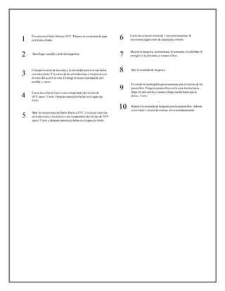 SALSA MONGOLA DE CURRY 
1 
2 
4 
5 
Precaliente el baño María a 50°C. Prepare un recipiente de agua 
con hielo al lado. 6 
Sacrifique, escalde y pele las langostas. 
Cueza las colas al vacío a una temperatura del núcleo de 
49°C unos 15 min. Después sumerja la bolsa en el agua con 
hielo. 
Suba la temperatura del baño María a 55°C. Cocine al vacío las 
art iculaciones y las pinzas a una temperatura del núcleo de 54°C 
unos 15 min y después sumerja la bolsa en el agua con hielo. 
3 
Coloque la carne de las colas y la mitad del aceite en una bolsa 
con autocierre. Y la carne de las art iculaciones y las pinzas con 
el resto del aceite en otra. Extraiga la mayor cantidad de aire 
posible y cierre. 
Corte las colas en t rozos de 1 cm como máximo. Si 
encontrara algún resto de caparazón, retírelo. 
7 Mezcle la langosta, la mayonesa, la manzana, el cebollino, el 
est ragón y la pimienta, y remueva bien. 
8 
9 
10 
Sale la ensalada de langosta. 
Extienda la mantequilla generosamente por el interior de los 
panecillos. Ponga los panecillos con la cara interna hacia 
abajo en una sartén y tueste a fuego medio hasta que se 
doren, 2 min. 
Reparta la ensalada de langosta ente los panecillos. Adorne 
con el apio y la piel de tomate, sirva inmediatamente 
 