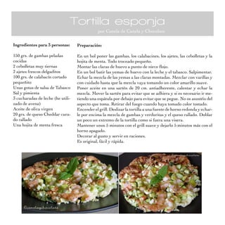 Tortilla esponja
                                               por Canela de Canela y Chocolate

Ingredientes para 3 pers...