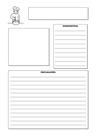 INGREDIENTES:
___________________________________
___________________________________
___________________________________
___________________________________
___________________________________
___________________________________
___________________________________
___________________________________
___________________________________
___________________________________
PREPARACIÓN:
____________________________________________________________________________
____________________________________________________________________________
____________________________________________________________________________
____________________________________________________________________________
____________________________________________________________________________
____________________________________________________________________________
____________________________________________________________________________
____________________________________________________________________________
____________________________________________________________________________
____________________________________________________________________________
____________________________________________________________________________
____________________________________________________________________________
____________________________________________________________________________
 