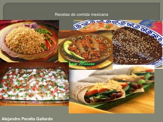 Recetas cocina mexicana Recetas de comida mexicana Alejandro Peralta Gallardo 