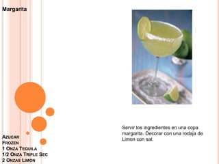 AzucarFrozen1 Onza Tequila1/2 Onza Triple Sec2 Onzas LimonMargaritaServir los ingredientes en una copa margarita. Decorar con una rodaja de Limon con sal.
