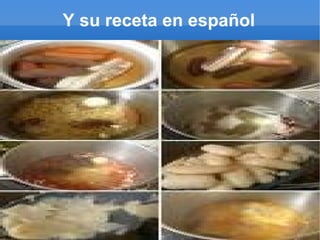 Y su receta en español 